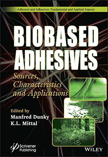 Biobased Adhesives: Sources, Characteristics, and Applications (Adhesion and Adhesives: Fundamental and Applied Aspects) von John Wiley & Sons Inc