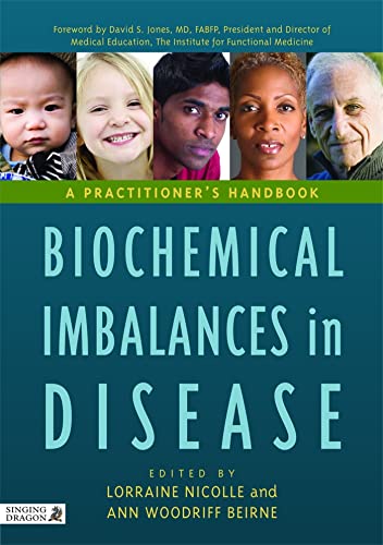 Biochemical Imbalances in Disease: A Practitioner's Handbook von Singing Dragon