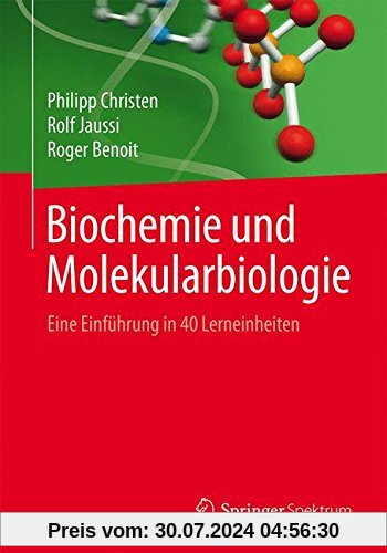 Biochemie und Molekularbiologie: Eine Einführung in 40 Lerneinheiten