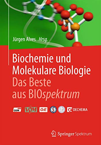 Biochemie und molekulare Biologie - Das Beste aus BIOspektrum