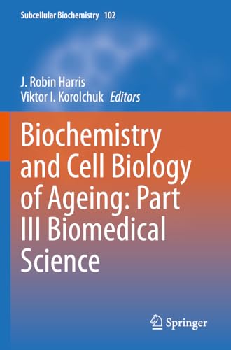 Biochemistry and Cell Biology of Ageing: Part III Biomedical Science (Subcellular Biochemistry, Band 102)
