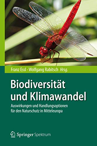 Biodiversität und Klimawandel: Auswirkungen und Handlungsoptionen für den Naturschutz in Mitteleuropa von Springer Spektrum