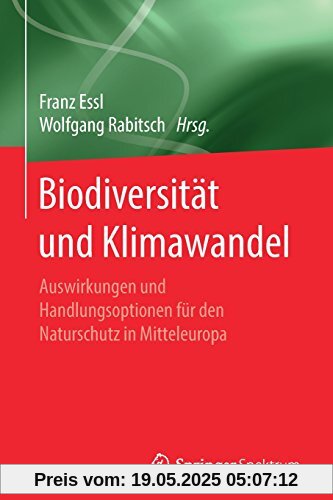 Biodiversität und Klimawandel: Auswirkungen und Handlungsoptionen für den Naturschutz in Mitteleuropa