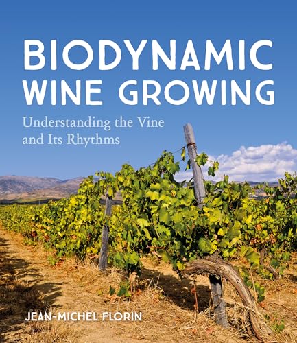 Biodynamic Wine Growing: Understanding the Vine and Its Rhythms