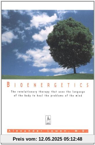 Bioenergetics: The Revolutionary Therapy That Uses the Language of the Body to Heal the Problems of the Mind (Compass)