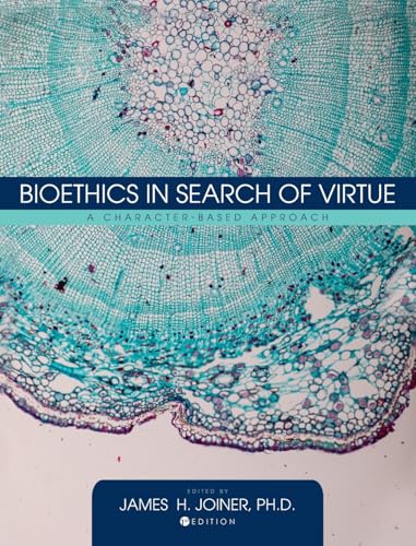 Bioethics in Search of Virtue: A Character-Based Approach Bioethics in Search of Virtue: A Character-Based Approach von Cognella Academic Publishing