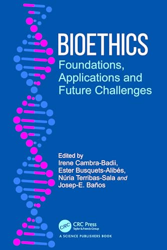 Bioethics: Foundations, Applications and Future Challenges von CRC Press