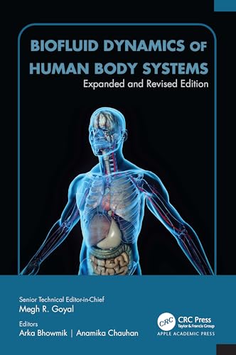 Biofluid Dynamics of Human Body Systems: Expanded and Revised Edition Biofluid Dynamics of Human Body Systems: Expanded and Revised Edition von Apple Academic Press Inc.
