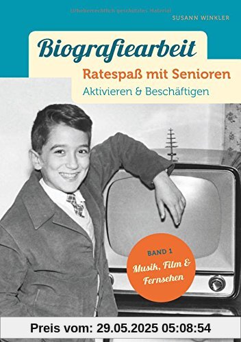 Biografiearbeit - Ratespaß mit Senioren: Aktivieren & Beschäftigen. Band 1: Musik, Film & Fernsehen Biografiearbeit - Ratespaß mit Senioren: Aktivieren & Beschäftigen. Band 1: Musik, Film & Fernsehen