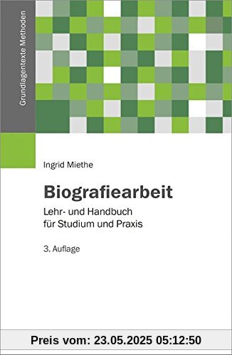 Biografiearbeit: Lehr- und Handbuch für Studium und Praxis (Grundlagentexte Methoden)