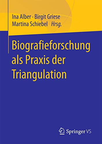 Biografieforschung als Praxis der Triangulation von Springer VS