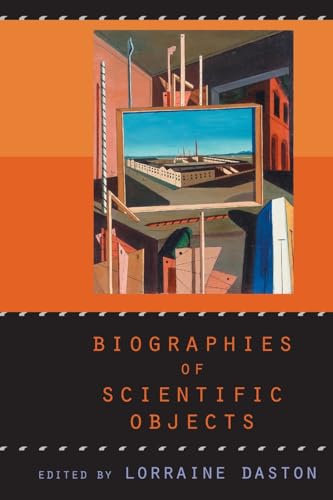 Biographies of Scientific Objects von University of Chicago Press