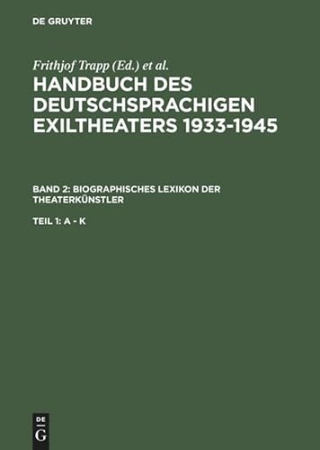 Biographisches Lexikon der Theaterkünstler (Handbuch des deutschsprachigen Exiltheaters 1933-1945) von Gruyter, de Saur