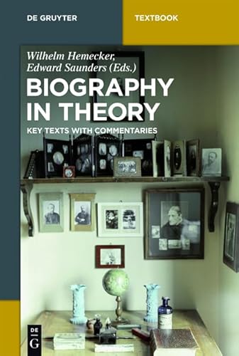 Biography in Theory: Key Texts with Commentaries (De Gruyter Textbook) von de Gruyter