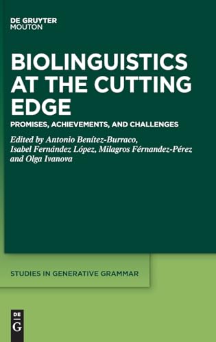Biolinguistics at the Cutting Edge: Promises, Achievements, and Challenges (Studies in Generative Grammar [SGG], 153) von De Gruyter Mouton