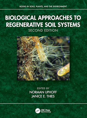 Biological Approaches to Regenerative Soil Systems (Books in Soils, Plants, and the Environment)