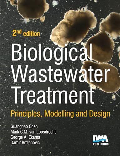 Biological Wastewater Treatment: Principles, Modelling and Design von IWA Publishing (Intl Water Assoc)