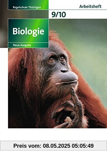 Biologie - Ausgabe Volk und Wissen - Regelschule Thüringen - Neue Ausgabe: 9./10. Schuljahr - Arbeitsheft Biologie - Ausgabe Volk und Wissen - Regelschule Thüringen - Neue Ausgabe: 9./10. Schuljahr - Arbeitsheft