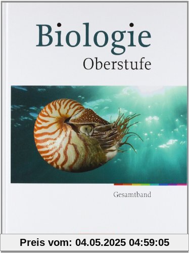 Biologie Oberstufe - Westliche Bundesländer: Gesamtband Oberstufe - Schülerbuch Biologie Oberstufe - Westliche Bundesländer: Gesamtband Oberstufe - Schülerbuch
