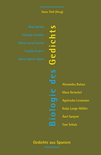 Biologie des Gedichts: Gedichte aus Spanien (Poesie der Nachbarn)