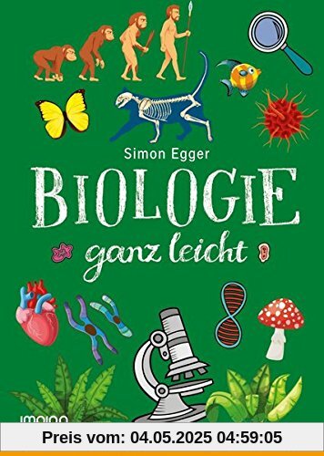 Biologie ganz leicht: Biologie endlich richtig verstehen und sogar Spaß daran finden!