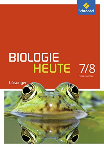 Biologie heute SI - Ausgabe 2013 für Gymnasien in Niedersachsen: Lösungen 7 / 8 Biologie heute SI - Ausgabe 2013 für Gymnasien in Niedersachsen: Lösungen 7 / 8