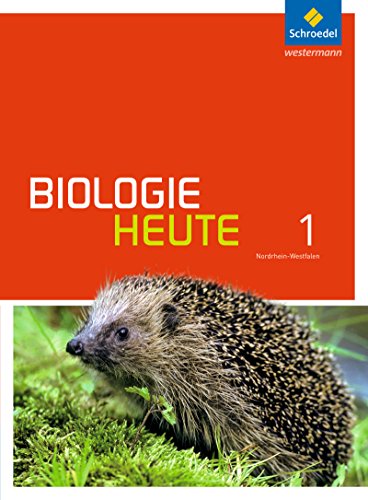 Biologie heute SI - Ausgabe 2016 für Nordrhein-Westfalen: Schülerband 1 Biologie heute SI - Ausgabe 2016 für Nordrhein-Westfalen: Schülerband 1