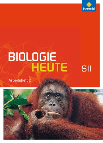 Biologie heute SII - Allgemeine Ausgabe 2011: Arbeitsheft 2