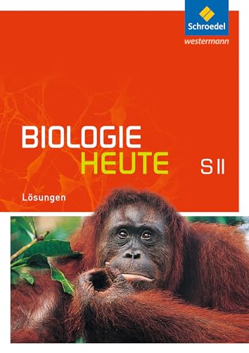 Biologie heute SII - Allgemeine Ausgabe 2011: Lösungen SII