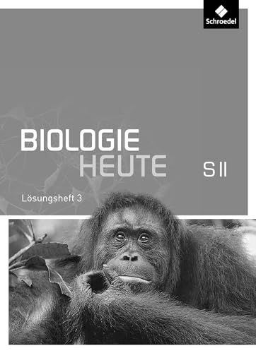 Biologie heute SII - Allgemeine Ausgabe 2011: Lösungen zu Arbeitsheft 3