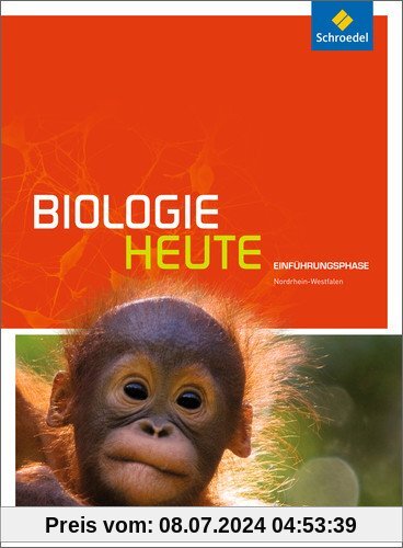 Biologie heute SII - Ausgabe 2014 für Nordrhein-Westfalen: Einführungsphase: Schülerband: Sekundarstufe 2 - Ausgabe 2014
