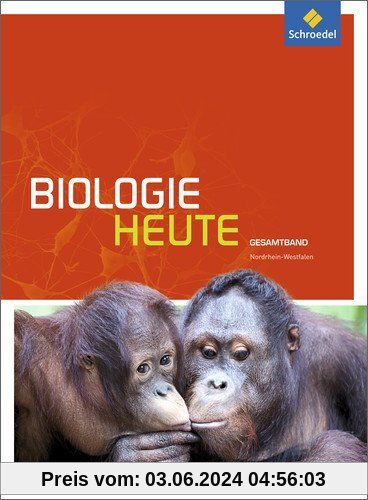 Biologie heute SII - Ausgabe 2014 für Nordrhein-Westfalen: Gesamtband: Schülerband