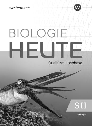 Biologie heute SII - Ausgabe 2022 für Niedersachsen: Qualifikationsphase Lösungen: Sekundarstufe 2 - Ausgabe 2022