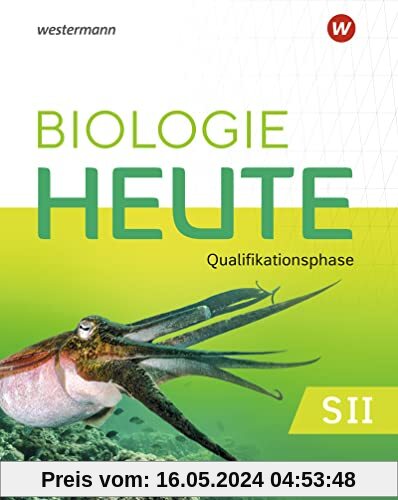 Biologie heute SII - Ausgabe 2022 für Niedersachsen: Qualifikationsphase Schülerband: Sekundarstufe 2 - Ausgabe 2022