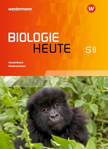 Biologie heute SII - Ausgabe für Niedersachsen: Gesamtband: Sekundarstufe 2 - Ausgabe 2017