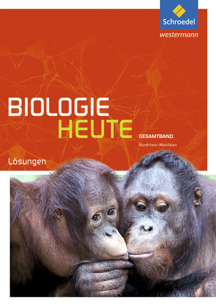 Biologie heute SII. Lösungen. Gesamtband. Nordrhein-Westfalen von Schroedel Verlag GmbH