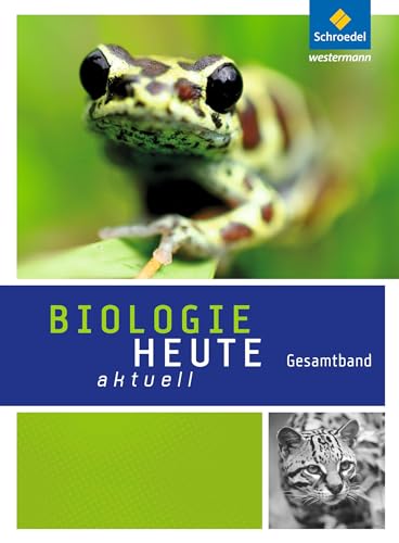 Biologie heute aktuell - Ausgabe 2011 für Realschulen in Nordrhein-Westfalen: Gesamtband