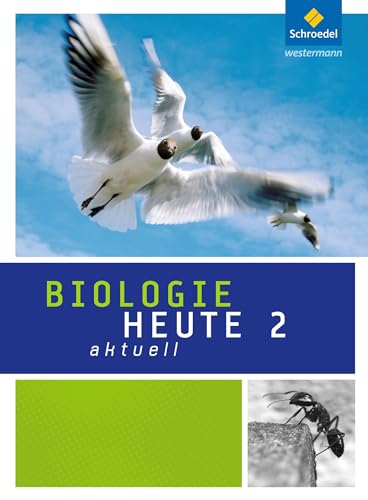 Biologie heute aktuell - Ausgabe 2011 für Realschulen in Nordrhein-Westfalen: Schülerband 2 von Schroedel Verlag GmbH