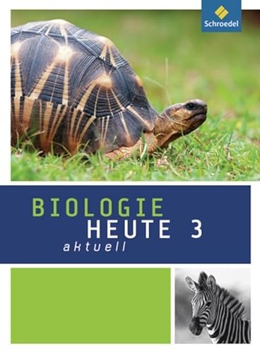 Biologie heute aktuell - Ausgabe 2011 für Realschulen in Nordrhein-Westfalen: Schülerband 3 von Schroedel Verlag GmbH