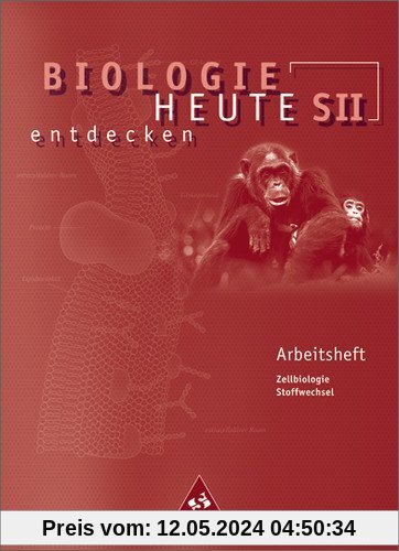 Biologie heute entdecken - Ausgabe 2004 für die Sekundarstufe II: Biologie heute entdecken SII - Arbeitshefte: Arbeitsheft 1: Gymnasium