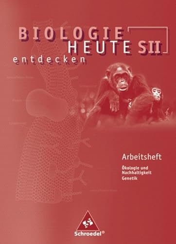 Biologie heute entdecken SII - Arbeitshefte: Arbeitsheft 2: Sekundarstufe 2 von Westermann Bildungsmedien Verlag GmbH