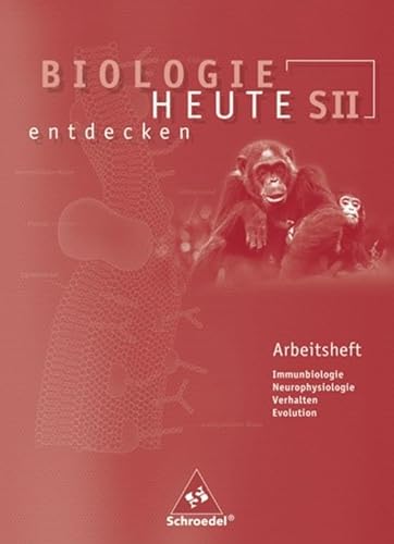 Biologie heute entdecken SII - Arbeitshefte: Arbeitsheft 3
