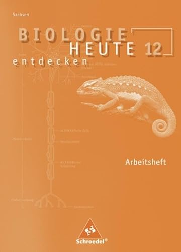 Biologie heute entdecken SII - Ausgabe 2008 für Sachsen: Arbeitsheft 12