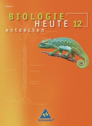 Biologie heute entdecken SII - Ausgabe 2009 Bayern: Schülerband 12 (Biologie heute entdecken SII: Ausgabe 2009 für Bayern) von Schroedel Verlag GmbH