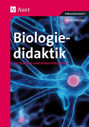 Biologiedidaktik: für Studium und Unterrichtspraxis (5. bis 13. Klasse) von Auer Verlag i.d.AAP LW