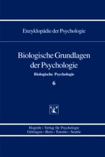 Biologische Psychologie.: Biologische Grundlagen der Psychologie (Enzyklopädie der Psychologie) von Hogrefe Verlag