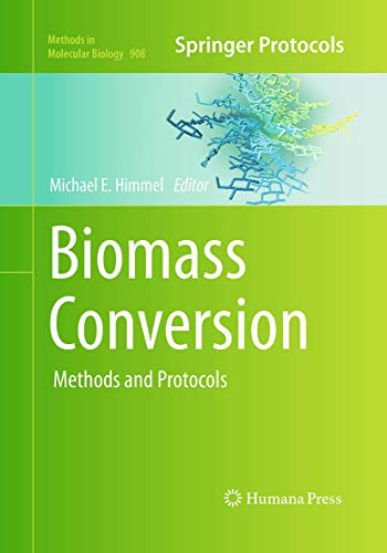 Biomass Conversion: Methods and Protocols (Methods in Molecular Biology, Band 908)