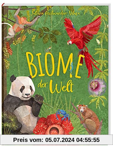 Biome der Welt / Die terrestrischen Lebensräume mit vielen Tieren und Pflanzen / Einzigartiges, kunstvoll gestaltetes Sachbuch für Kinder ab 10 Jahren