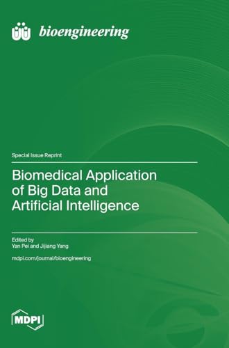 Biomedical Application of Big Data and Artificial Intelligence Biomedical Application of Big Data and Artificial Intelligence von MDPI AG