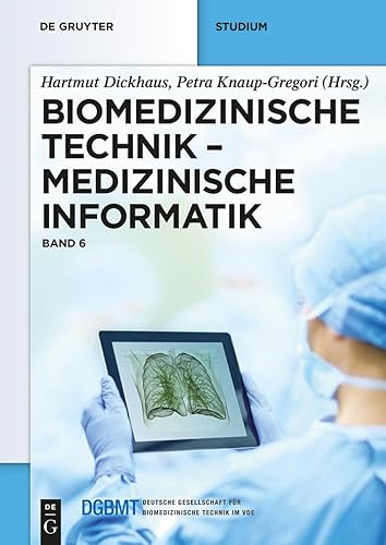 Biomedizinische Technik – Medizinische Informatik: Band 6